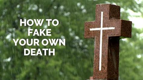 die fake|How to Fake Your Death: A Complete Guide .